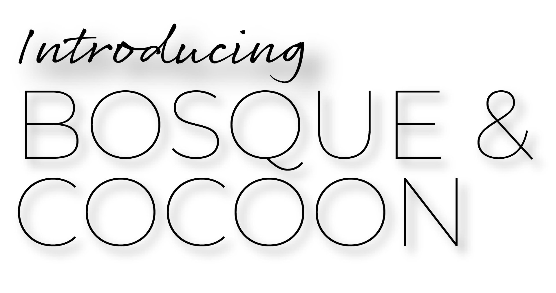Introducing Bosque & Cocoon